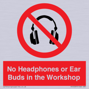 PV10397: No Headphones or Ear Buds in the Workshop