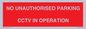 PV10405: NO UNAUTHORISED PARKING CCTV IN OPERATION