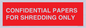 PV10415: CONFIDENTIAL PAPERS FOR SHREDDING ONLY
