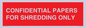 PV10415: CONFIDENTIAL PAPERS FOR SHREDDING ONLY