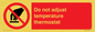 PV10445: Do not adjust temperature thermostat