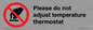 PV10492: Please do not adjust temperature thermostat