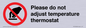 PV10492: Please do not adjust temperature thermostat