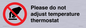 PV10492: Please do not adjust temperature thermostat