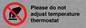 PV10492: Please do not adjust temperature thermostat