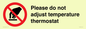 PV10492: Please do not adjust temperature thermostat