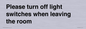 PV10509: Please turn off light switches when leaving the room