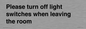 PV10509: Please turn off light switches when leaving the room