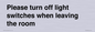 PV10509: Please turn off light switches when leaving the room