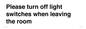 PV10509: Please turn off light switches when leaving the room