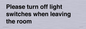 PV10509: Please turn off light switches when leaving the room