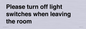 PV10509: Please turn off light switches when leaving the room