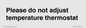 PV10511: Please do not adjust temperature thermostat