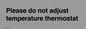 PV10511: Please do not adjust temperature thermostat
