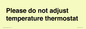 PV10511: Please do not adjust temperature thermostat