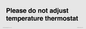 PV10511: Please do not adjust temperature thermostat
