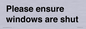 PV10513: Please ensure windows are shut