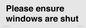 PV10513: Please ensure windows are shut