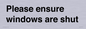PV10513: Please ensure windows are shut