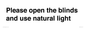 PV10515: Please open the blinds and use natural light