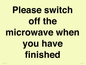 PV10517: Please switch off the microwave when you have finished