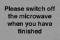 PV10517: Please switch off the microwave when you have finished