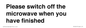 PV10517: Please switch off the microwave when you have finished