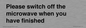 PV10517: Please switch off the microwave when you have finished