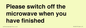 PV10517: Please switch off the microwave when you have finished