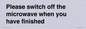 PV10517: Please switch off the microwave when you have finished