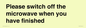 PV10517: Please switch off the microwave when you have finished