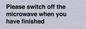 PV10517: Please switch off the microwave when you have finished
