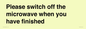 PV10517: Please switch off the microwave when you have finished