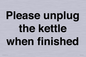 PV10519: Please unplug the kettle when finished