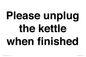 PV10519: Please unplug the kettle when finished