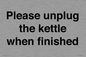 PV10519: Please unplug the kettle when finished
