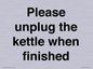 PV10519: Please unplug the kettle when finished