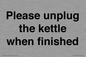 PV10519: Please unplug the kettle when finished