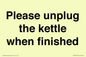 PV10519: Please unplug the kettle when finished