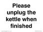 PV10519: Please unplug the kettle when finished