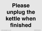 PV10519: Please unplug the kettle when finished
