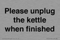 PV10519: Please unplug the kettle when finished
