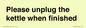 PV10519: Please unplug the kettle when finished