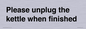 PV10519: Please unplug the kettle when finished