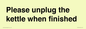 PV10519: Please unplug the kettle when finished