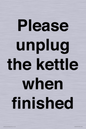 PV10519: Please unplug the kettle when finished
