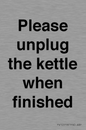 PV10519: Please unplug the kettle when finished
