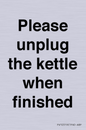 PV10519: Please unplug the kettle when finished