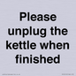 PV10519: Please unplug the kettle when finished