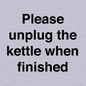 PV10519: Please unplug the kettle when finished